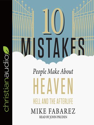 cover image of 10 Mistakes People Make About Heaven, Hell, and the Afterlife